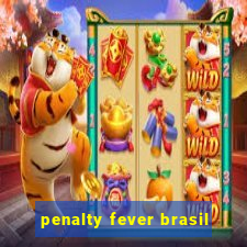 penalty fever brasil